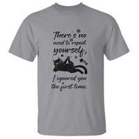 Sarcasm Humor Cat Attitude T Shirt Ignored You The First Time - Wonder Print Shop