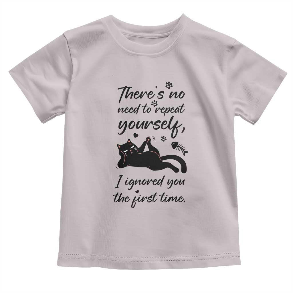 Sarcasm Humor Cat Attitude Toddler T Shirt Ignored You The First Time - Wonder Print Shop