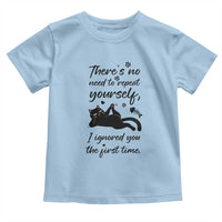 Sarcasm Humor Cat Attitude Toddler T Shirt Ignored You The First Time - Wonder Print Shop