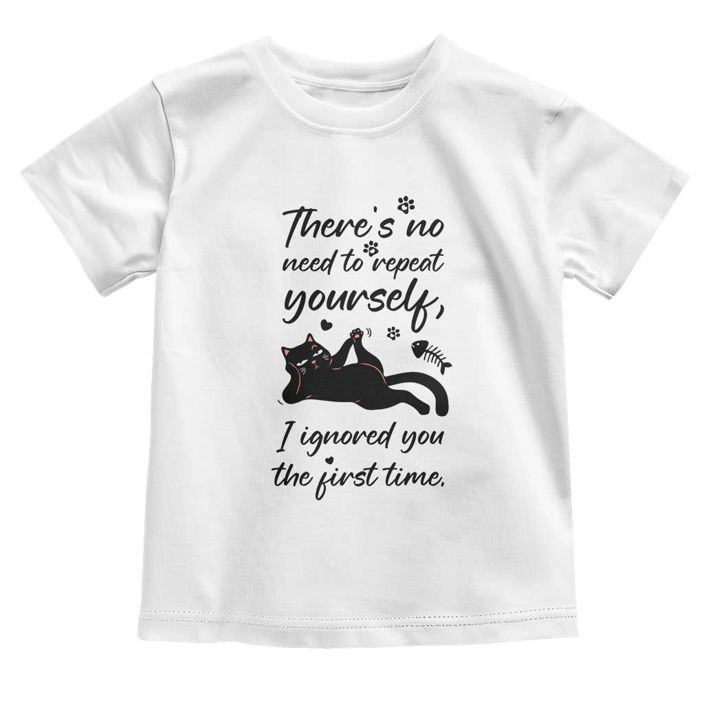 Sarcasm Humor Cat Attitude Toddler T Shirt Ignored You The First Time - Wonder Print Shop