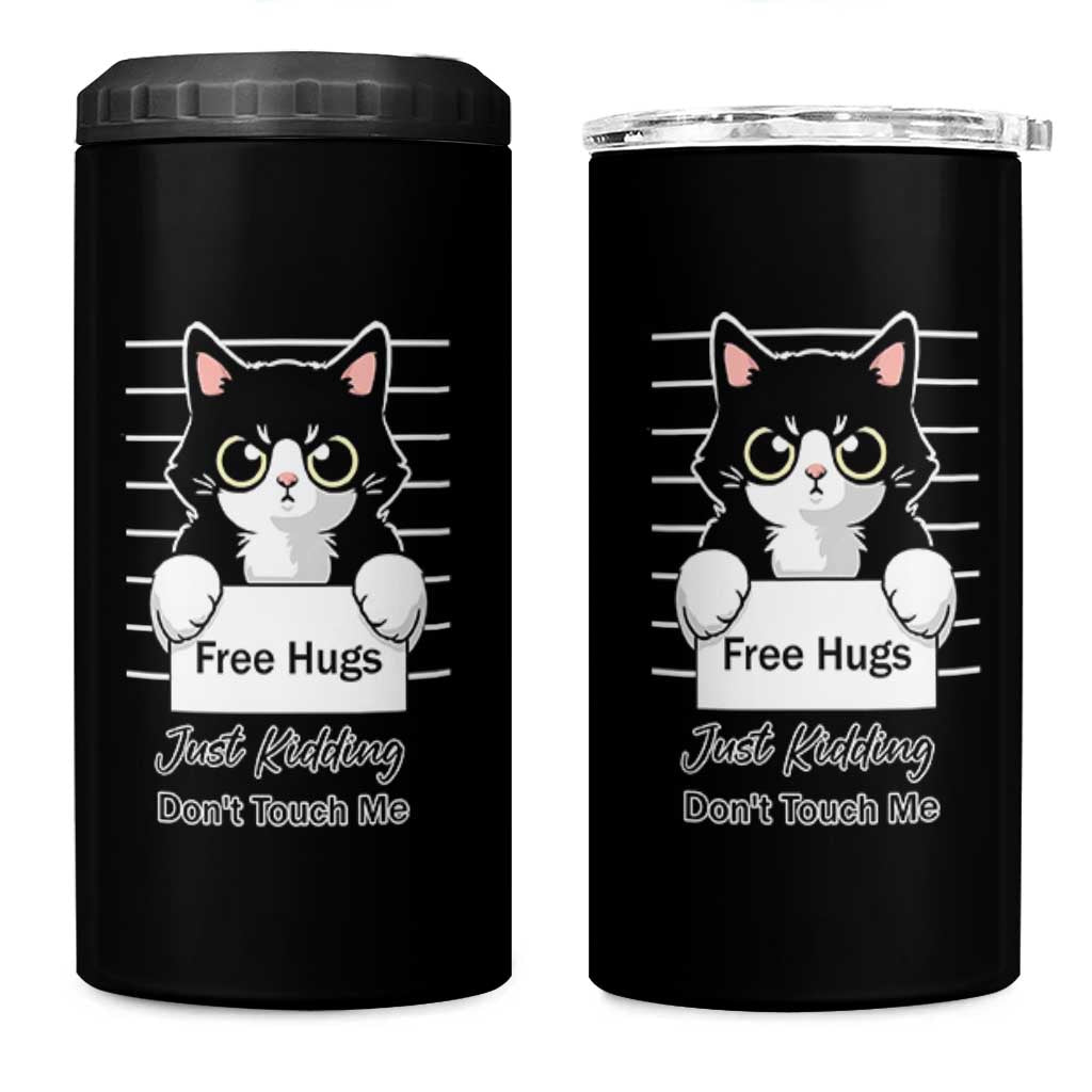 Funny Black Cat Quote 4 in 1 Can Cooler Tumbler Free Hugs Just Kidding Do Not Touch Me