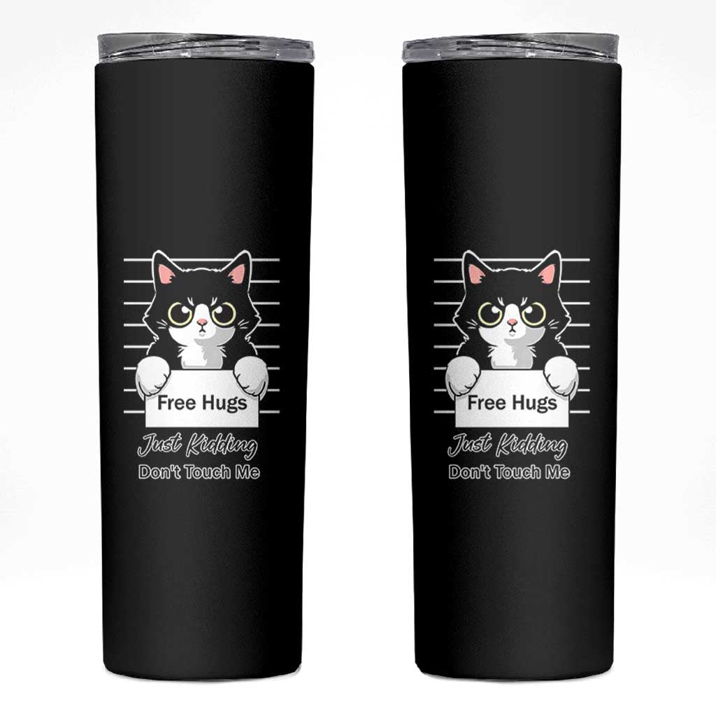 Funny Black Cat Quote Skinny Tumbler Free Hugs Just Kidding Do Not Touch Me