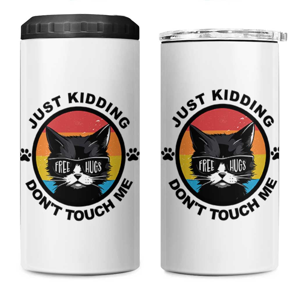 Black Cat Lovers 4 in 1 Can Cooler Tumbler Free Hugs Just Kidding Do Not Touch Me Gift