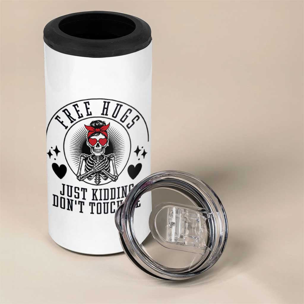 Funny Skeleton Sarcastic Gift 4 in 1 Can Cooler Tumbler Free Hugs Do Not Touch Me