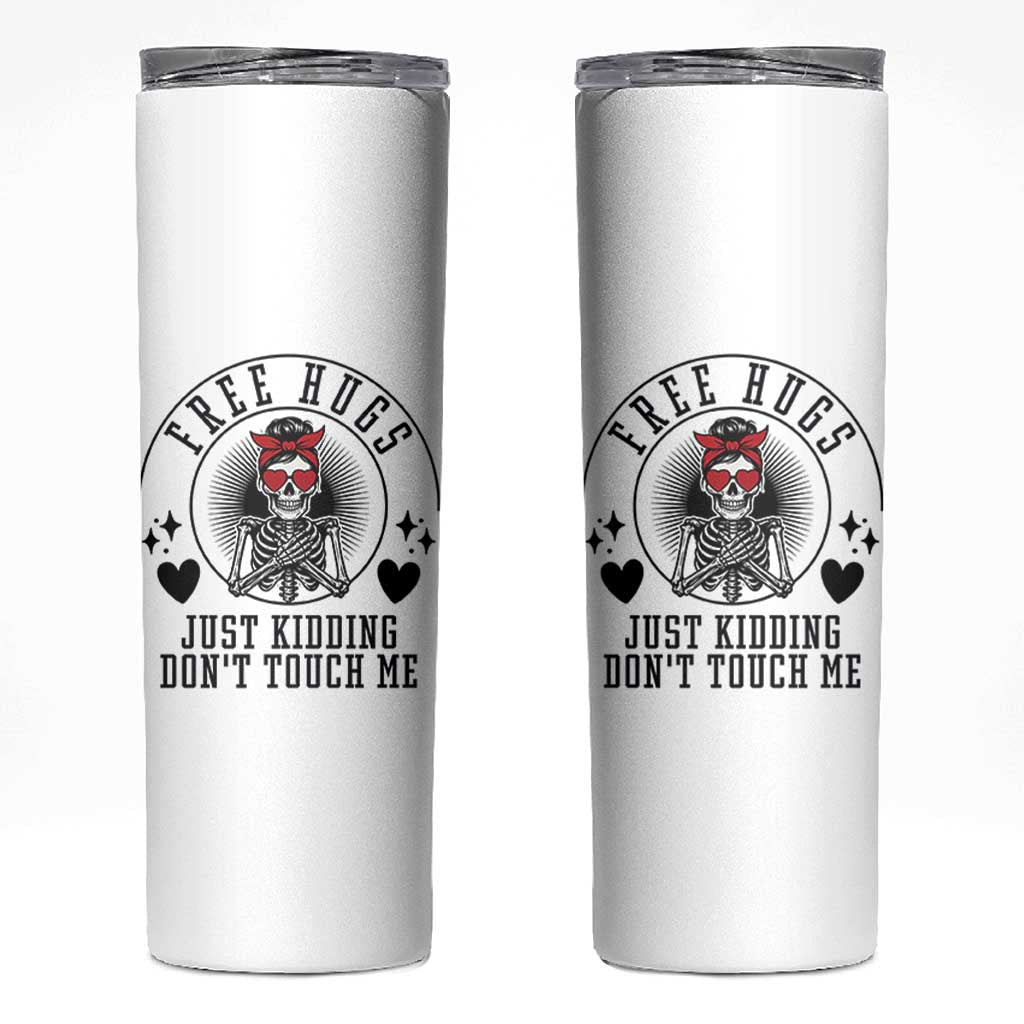 Funny Skeleton Sarcastic Gift Skinny Tumbler Free Hugs Do Not Touch Me