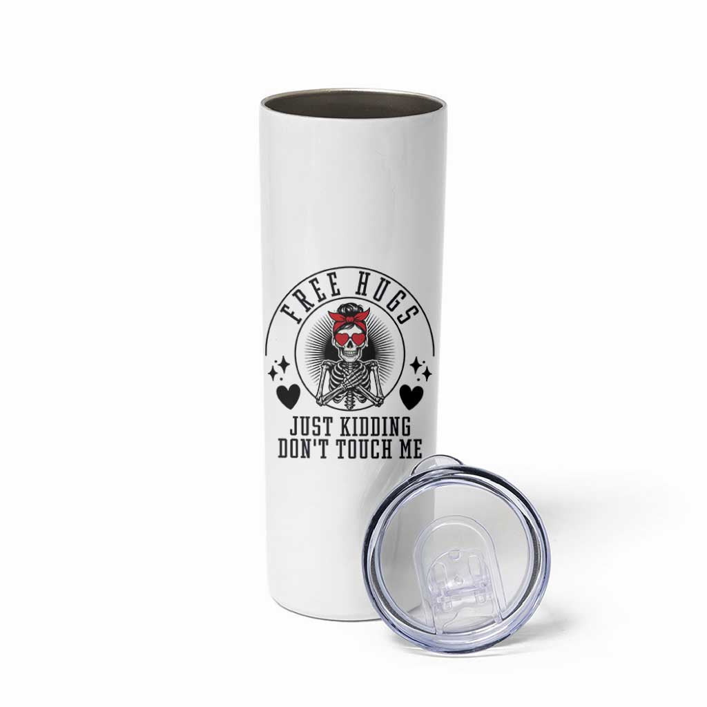 Funny Skeleton Sarcastic Gift Skinny Tumbler Free Hugs Do Not Touch Me