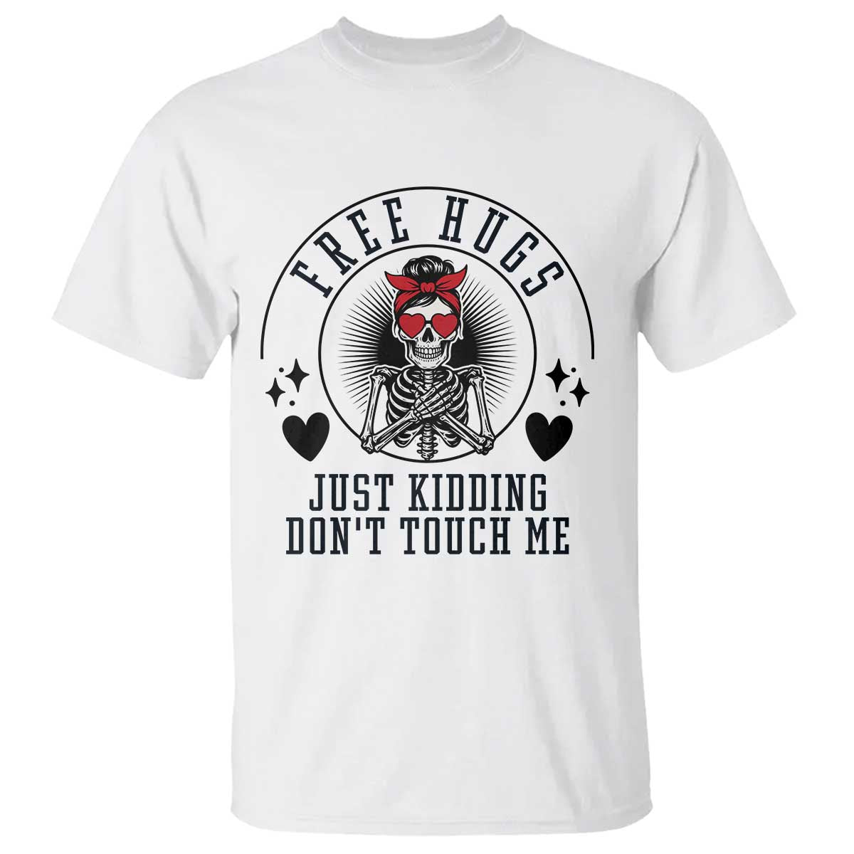 Funny Skeleton Sarcastic Gift T Shirt Free Hugs Do Not Touch Me - Wonder Print Shop