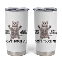 Free Hugs Do Not Touch Me Tumbler Cup Funny Cat Meme