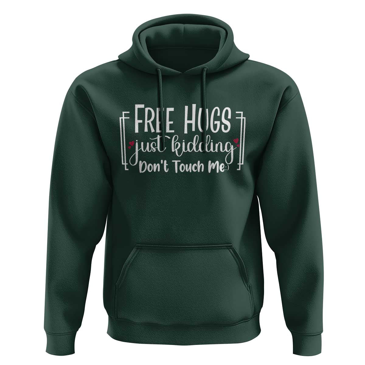 Funny Sarcastic Hoodie Free Hugs Just Kidding Do Not Touch Me - Wonder Print Shop