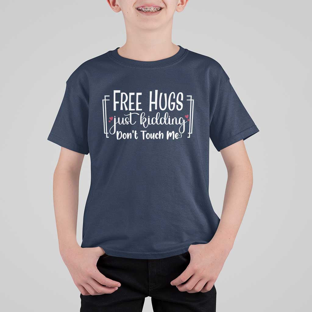 Funny Sarcastic T Shirt For Kid Free Hugs Just Kidding Do Not Touch Me - Wonder Print Shop