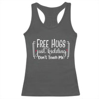 Funny Sarcastic Racerback Tank Top Free Hugs Just Kidding Do Not Touch Me - Wonder Print Shop