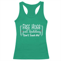 Funny Sarcastic Racerback Tank Top Free Hugs Just Kidding Do Not Touch Me - Wonder Print Shop