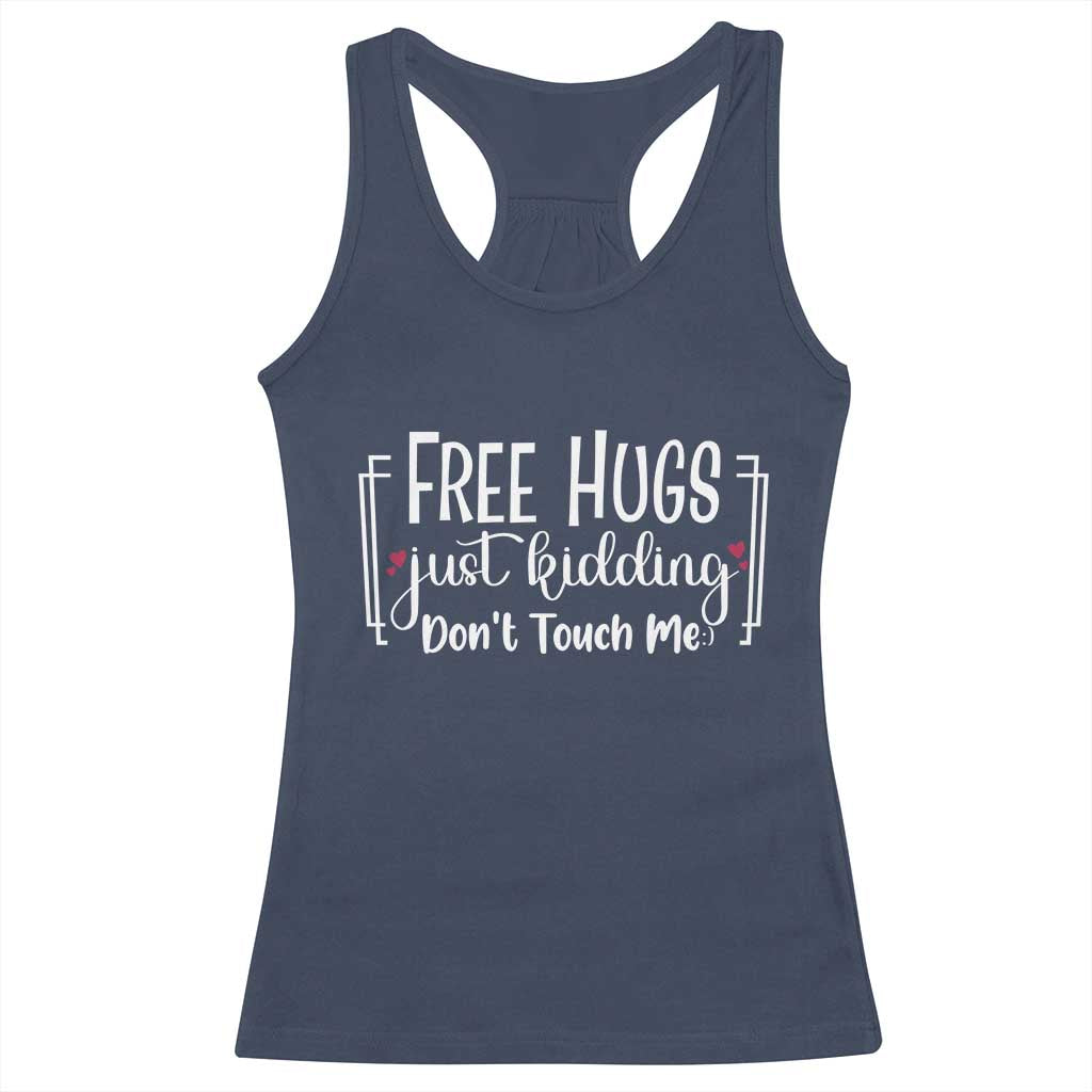 Funny Sarcastic Racerback Tank Top Free Hugs Just Kidding Do Not Touch Me - Wonder Print Shop