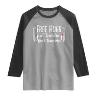 Funny Sarcastic Raglan Shirt Free Hugs Just Kidding Do Not Touch Me - Wonder Print Shop