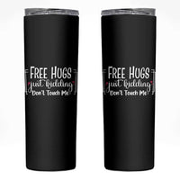 Funny Sarcastic Skinny Tumbler Free Hugs Just Kidding Do Not Touch Me