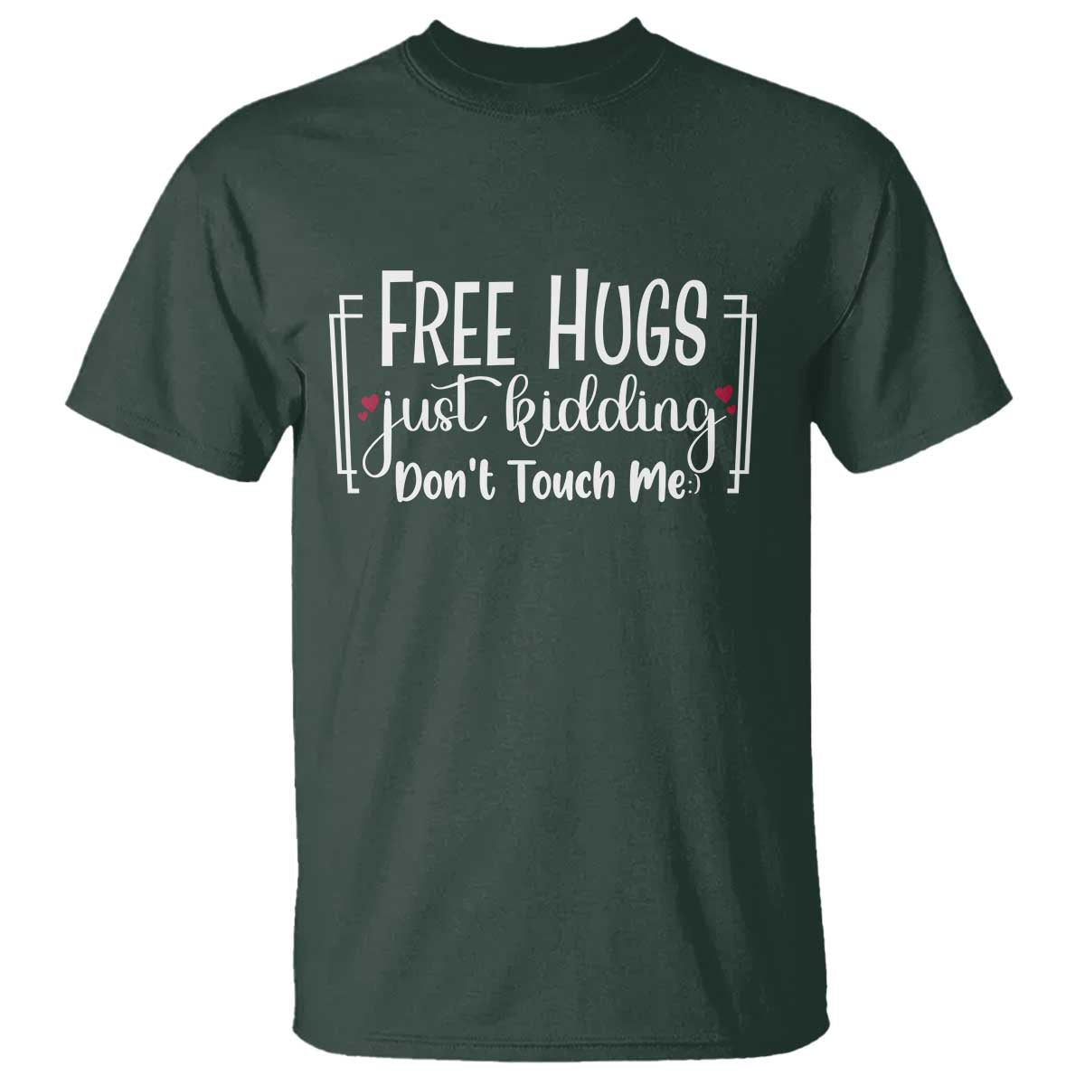 Funny Sarcastic T Shirt Free Hugs Just Kidding Do Not Touch Me - Wonder Print Shop