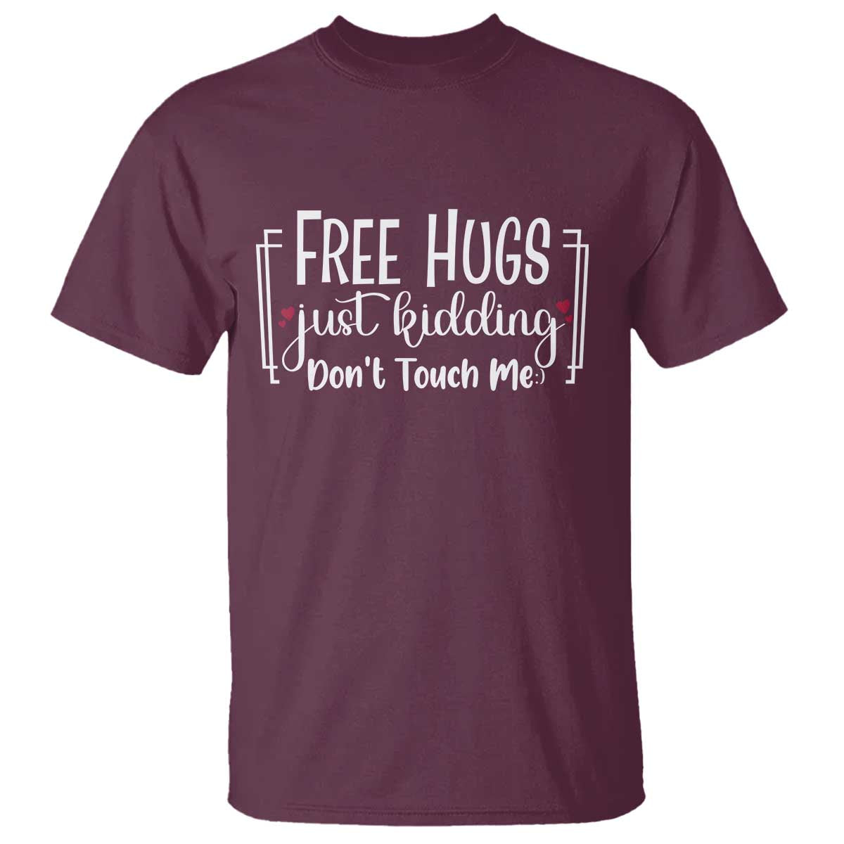 Funny Sarcastic T Shirt Free Hugs Just Kidding Do Not Touch Me - Wonder Print Shop