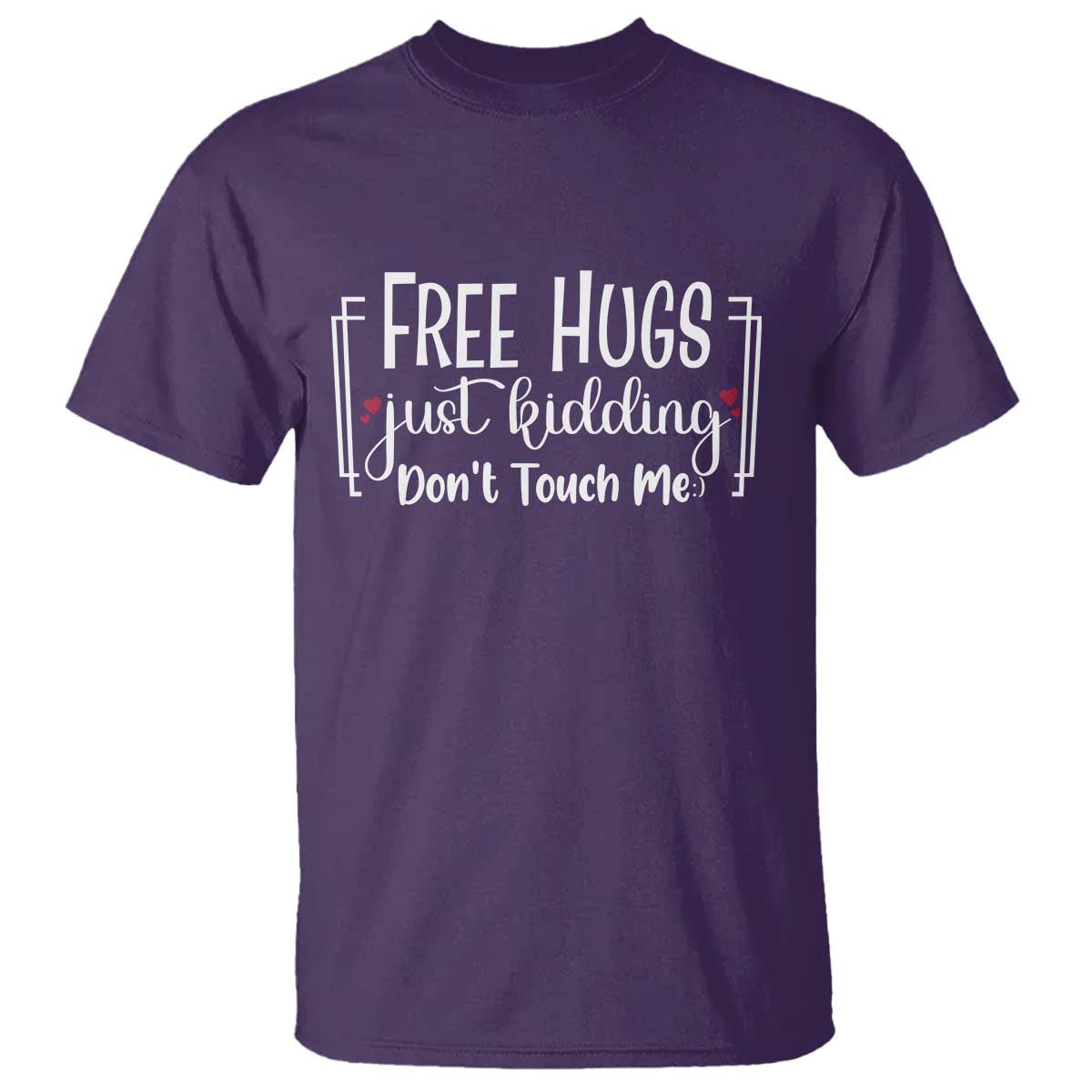 Funny Sarcastic T Shirt Free Hugs Just Kidding Do Not Touch Me - Wonder Print Shop