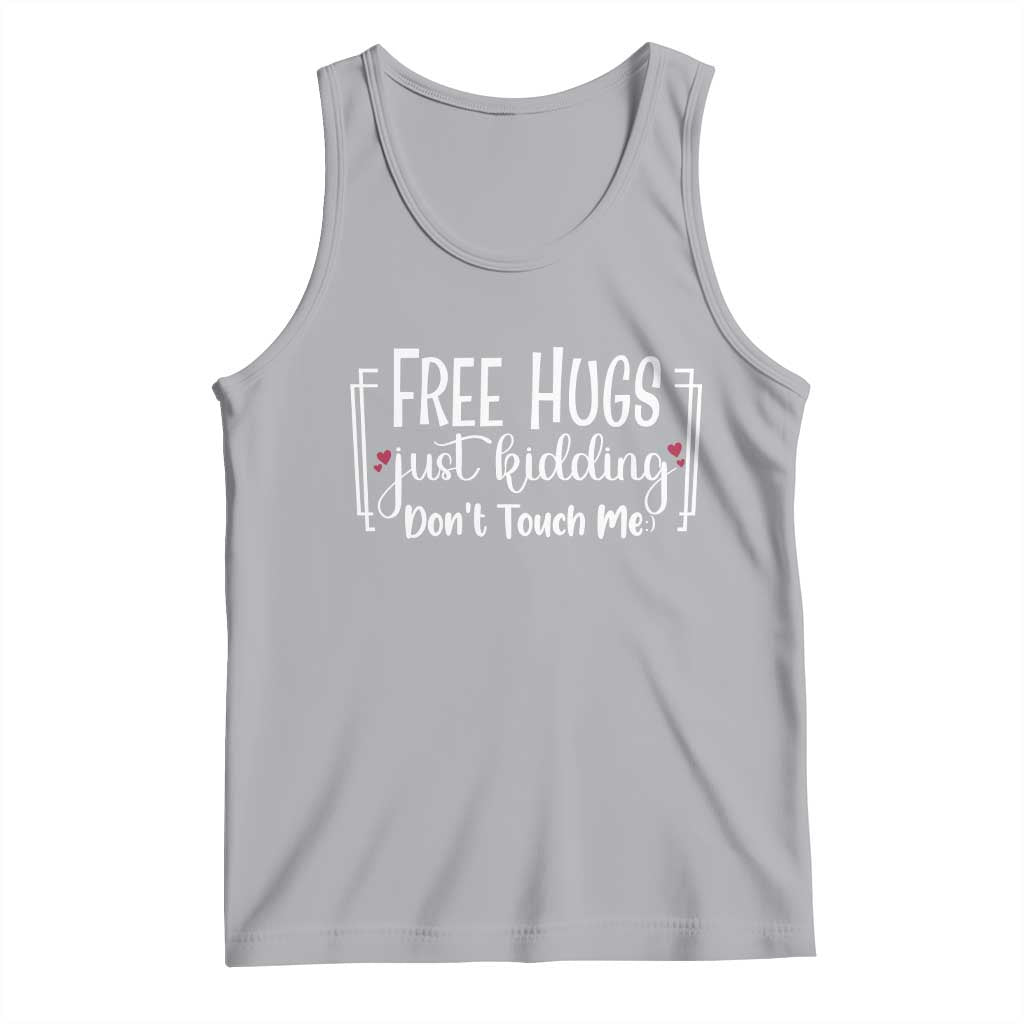 Funny Sarcastic Tank Top Free Hugs Just Kidding Do Not Touch Me - Wonder Print Shop