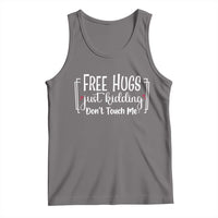 Funny Sarcastic Tank Top Free Hugs Just Kidding Do Not Touch Me - Wonder Print Shop