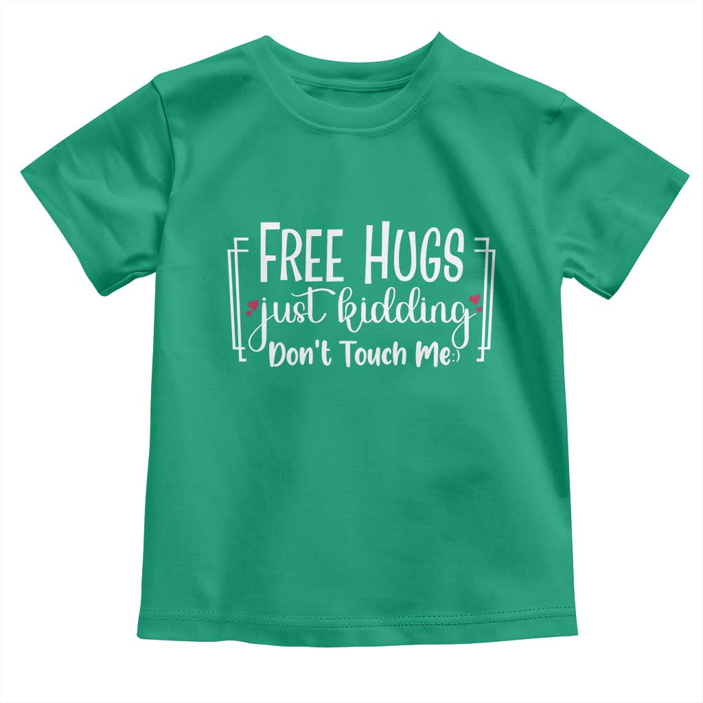Funny Sarcastic Toddler T Shirt Free Hugs Just Kidding Do Not Touch Me - Wonder Print Shop