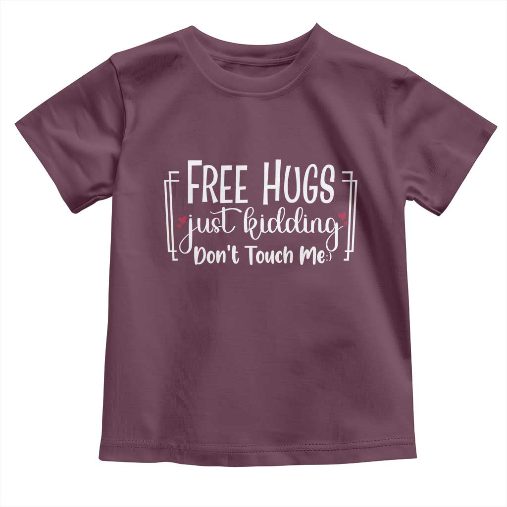 Funny Sarcastic Toddler T Shirt Free Hugs Just Kidding Do Not Touch Me - Wonder Print Shop