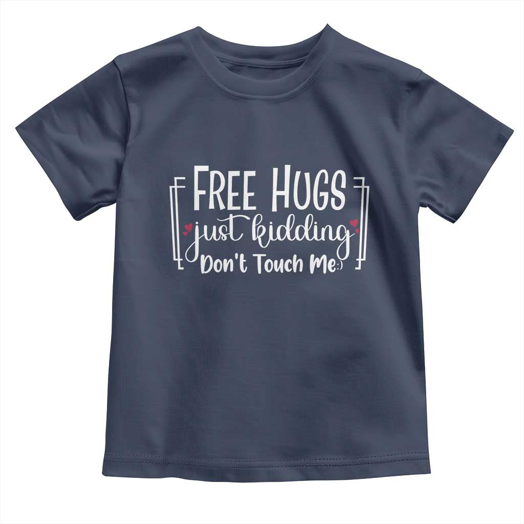 Funny Sarcastic Toddler T Shirt Free Hugs Just Kidding Do Not Touch Me - Wonder Print Shop
