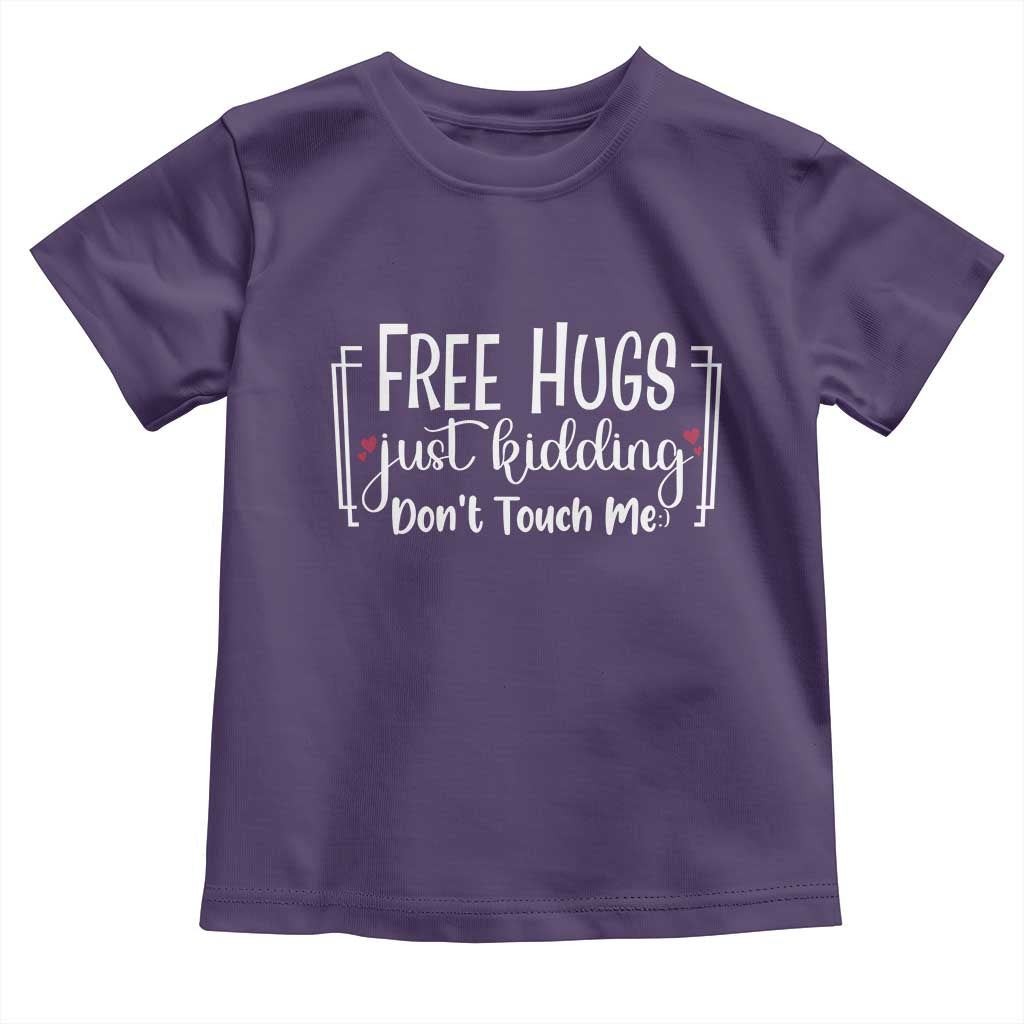 Funny Sarcastic Toddler T Shirt Free Hugs Just Kidding Do Not Touch Me - Wonder Print Shop