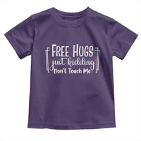 Funny Sarcastic Toddler T Shirt Free Hugs Just Kidding Do Not Touch Me - Wonder Print Shop