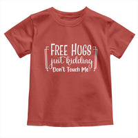 Funny Sarcastic Toddler T Shirt Free Hugs Just Kidding Do Not Touch Me - Wonder Print Shop