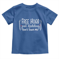 Funny Sarcastic Toddler T Shirt Free Hugs Just Kidding Do Not Touch Me - Wonder Print Shop