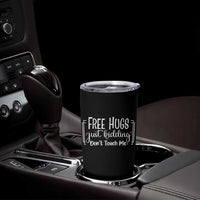 Funny Sarcastic Tumbler Cup Free Hugs Just Kidding Do Not Touch Me