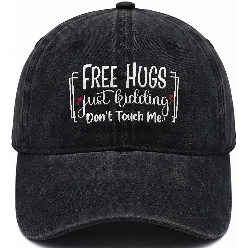 Funny Sarcastic Washed Cotton Baseball Cap Free Hugs Just Kidding Do Not Touch Me