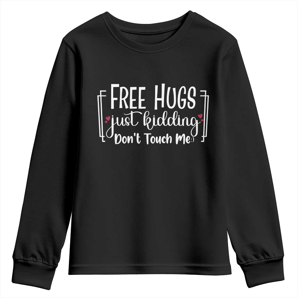 Funny Sarcastic Youth Sweatshirt Free Hugs Just Kidding Do Not Touch Me - Wonder Print Shop