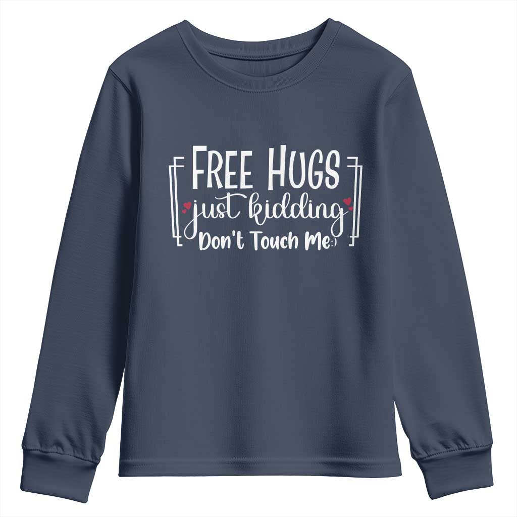 Funny Sarcastic Youth Sweatshirt Free Hugs Just Kidding Do Not Touch Me - Wonder Print Shop