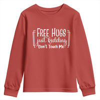Funny Sarcastic Youth Sweatshirt Free Hugs Just Kidding Do Not Touch Me - Wonder Print Shop