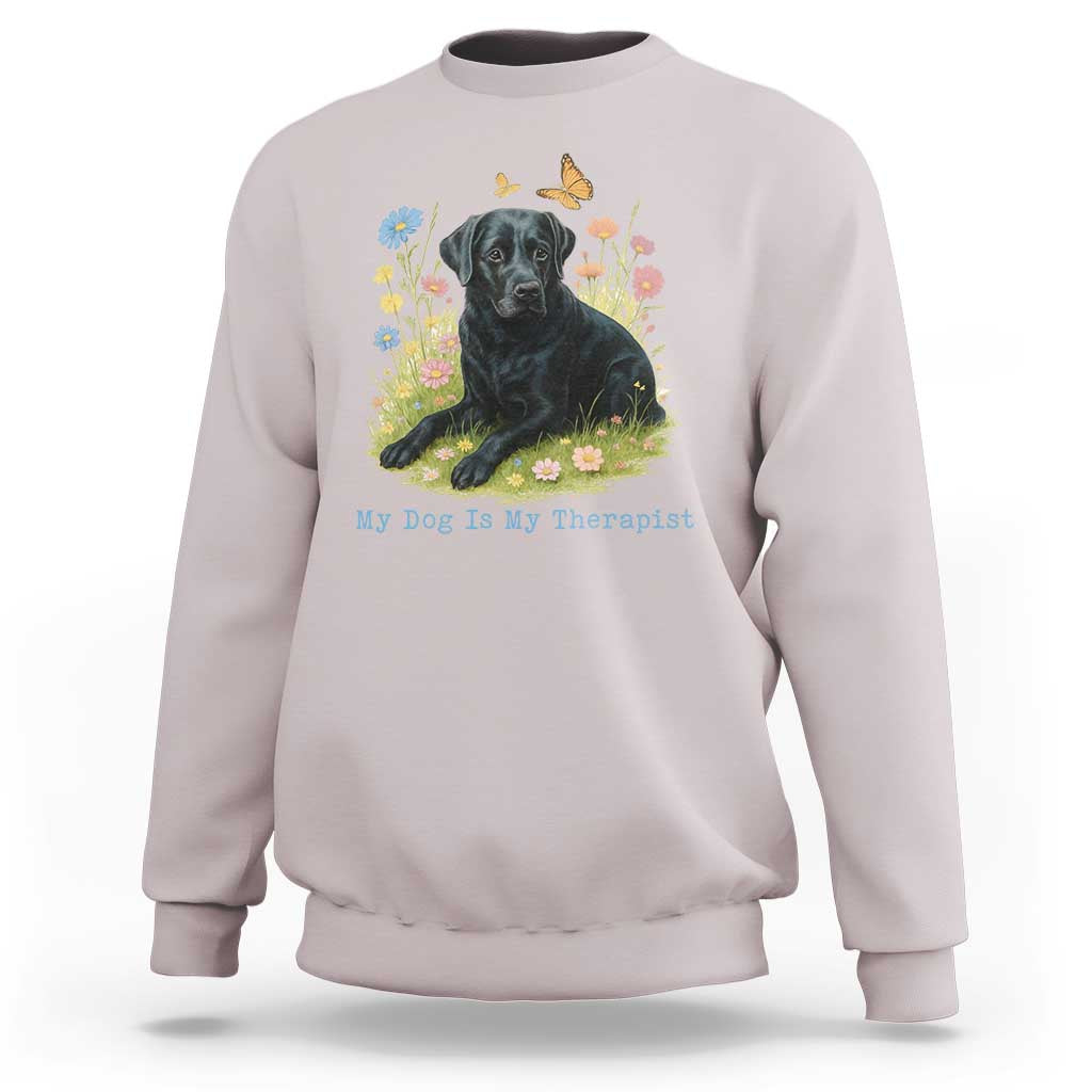 My Dog Is My Therapist Sweatshirt Labrador Retriever Lover Gift - Wonder Print Shop