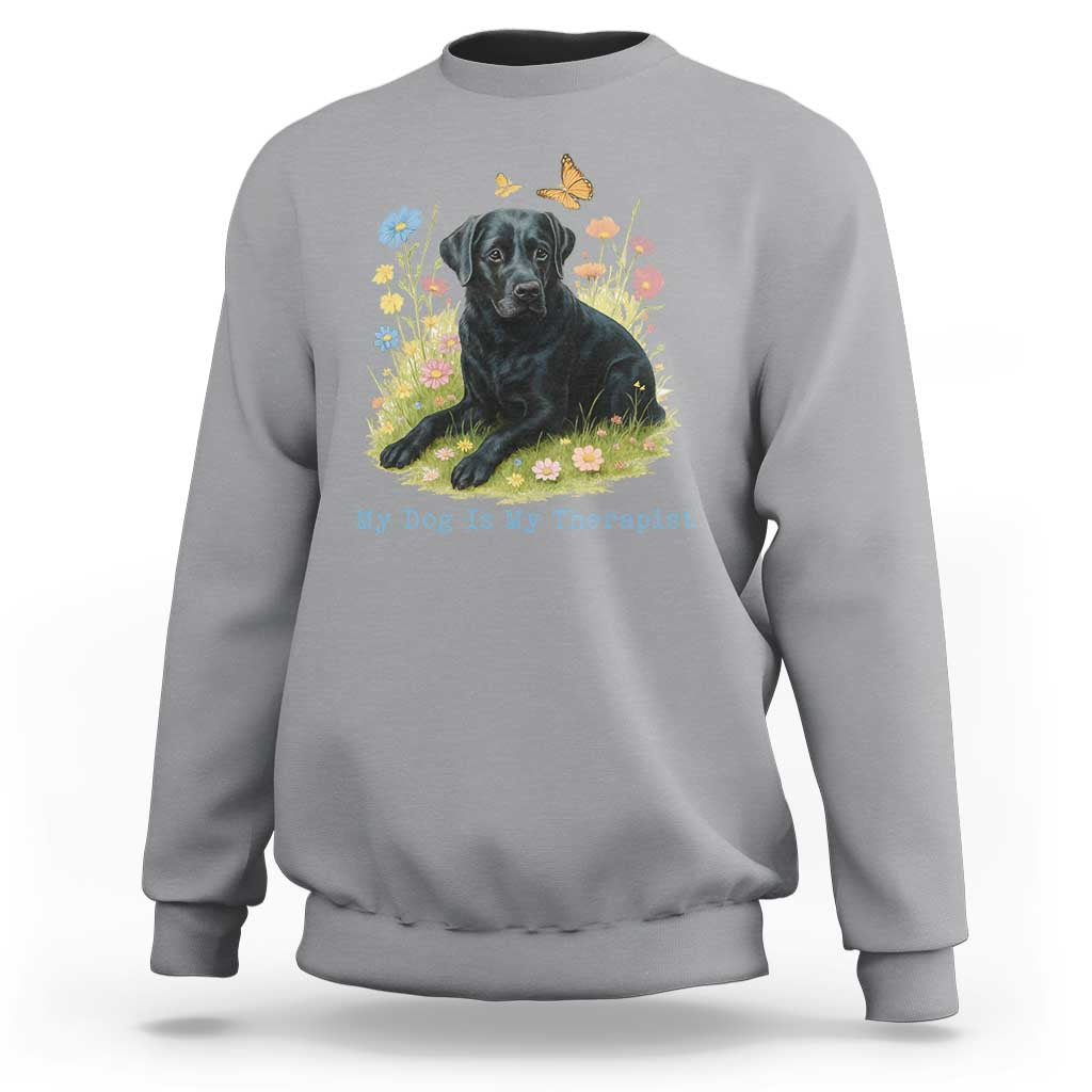 My Dog Is My Therapist Sweatshirt Labrador Retriever Lover Gift - Wonder Print Shop