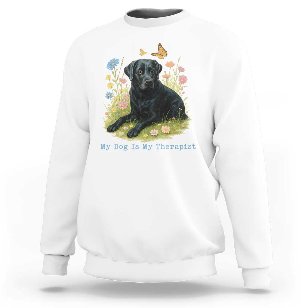 My Dog Is My Therapist Sweatshirt Labrador Retriever Lover Gift - Wonder Print Shop