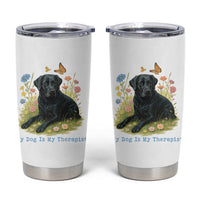 My Dog Is My Therapist Tumbler Cup Labrador Retriever Lover Gift - Wonder Print Shop