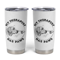 Funny Labrador Retriever Gift Tumbler Cup My Therapist Has Paws - Wonder Print Shop