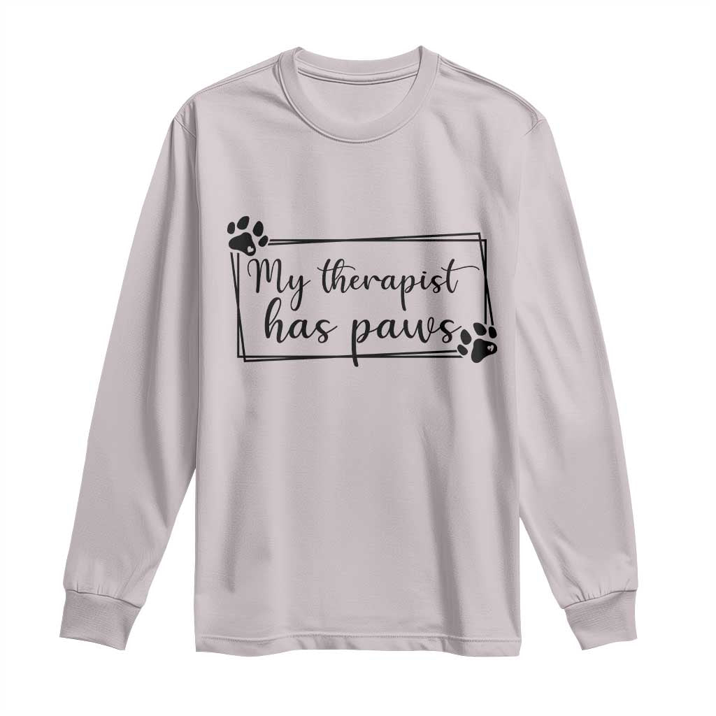 Funny Dog Lover Long Sleeve Shirt My Therapist Has Paws - Wonder Print Shop