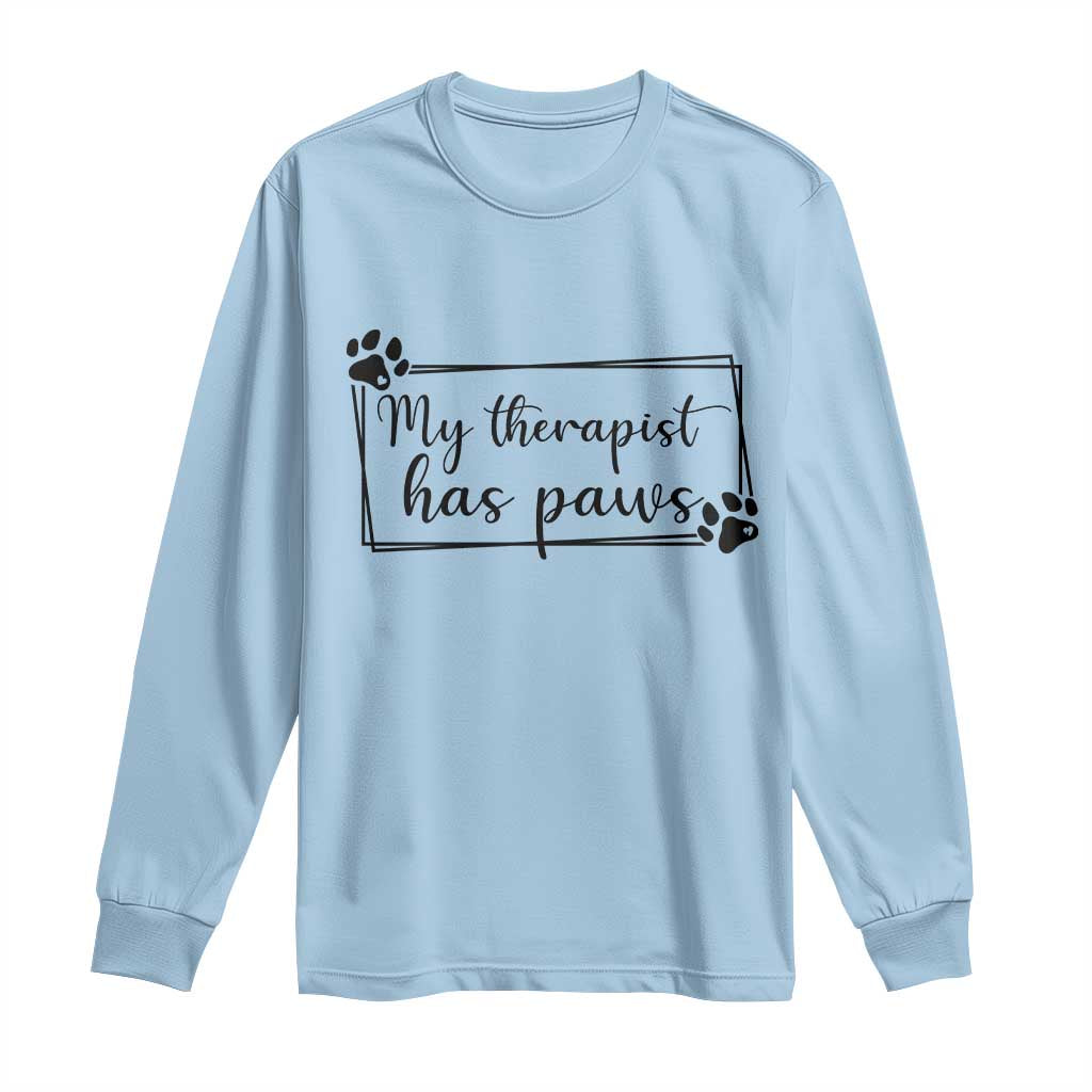 Funny Dog Lover Long Sleeve Shirt My Therapist Has Paws - Wonder Print Shop