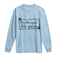 Funny Dog Lover Long Sleeve Shirt My Therapist Has Paws - Wonder Print Shop
