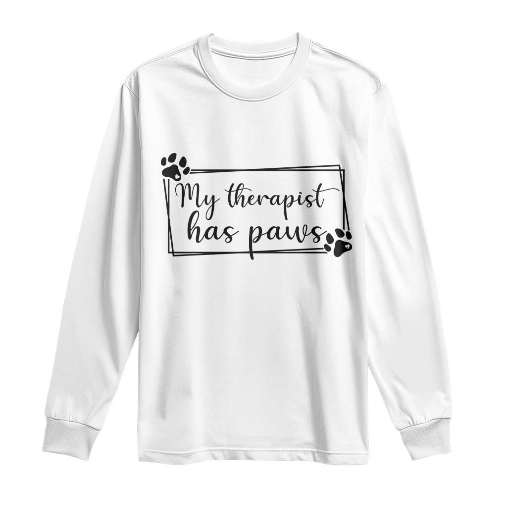 Funny Dog Lover Long Sleeve Shirt My Therapist Has Paws - Wonder Print Shop