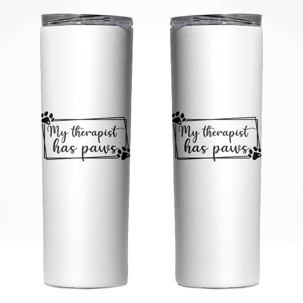 Funny Dog Lover Skinny Tumbler My Therapist Has Paws - Wonder Print Shop