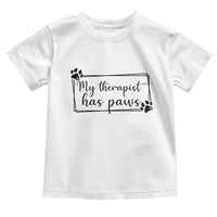 Funny Dog Lover Toddler T Shirt My Therapist Has Paws - Wonder Print Shop