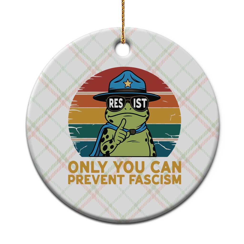 Only You Can Prevent Fascism Ceramic Ornament Funny Portland Frog Protest Gift - Wonder Print Shop
