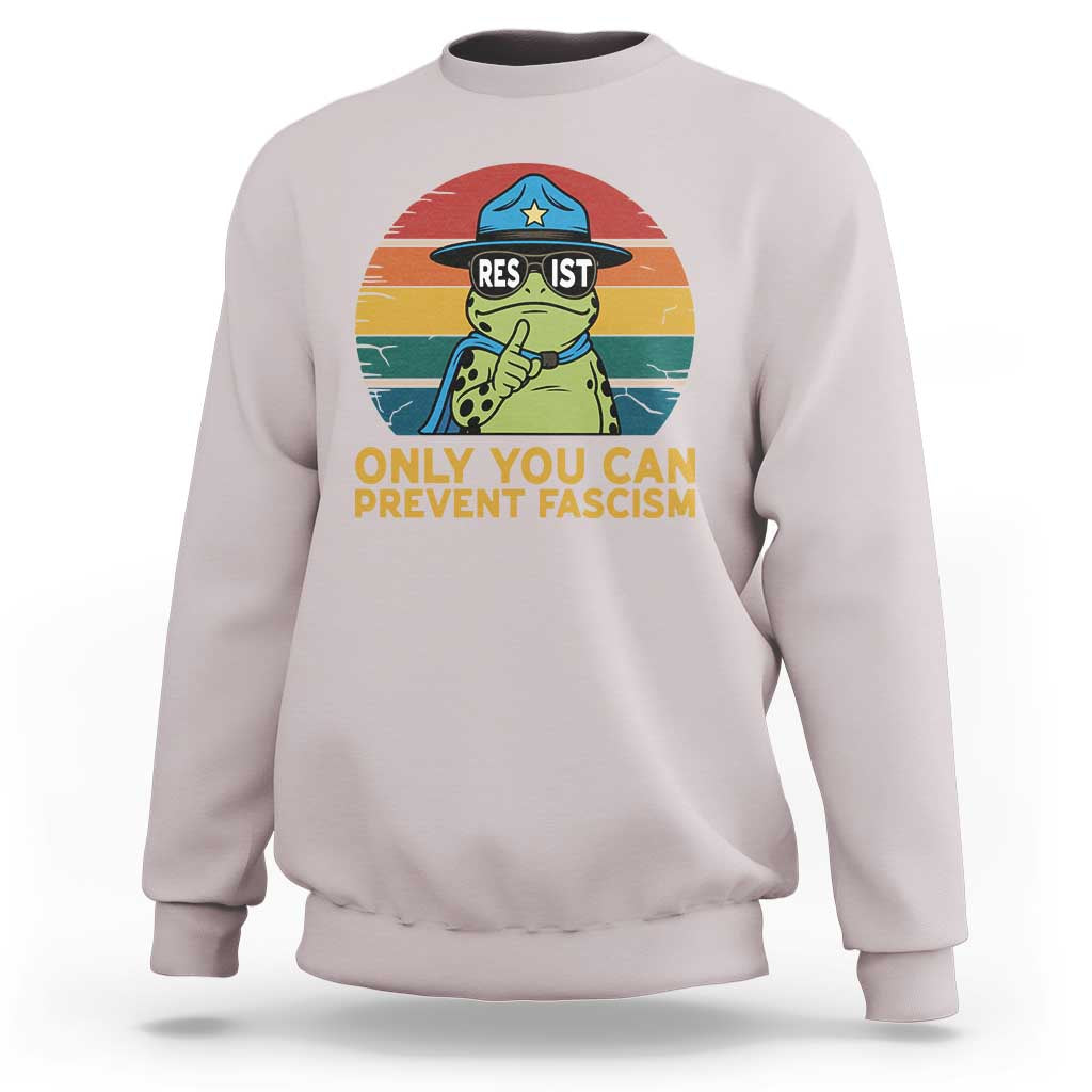 Only You Can Prevent Fascism Sweatshirt Funny Portland Frog Protest Gift - Wonder Print Shop