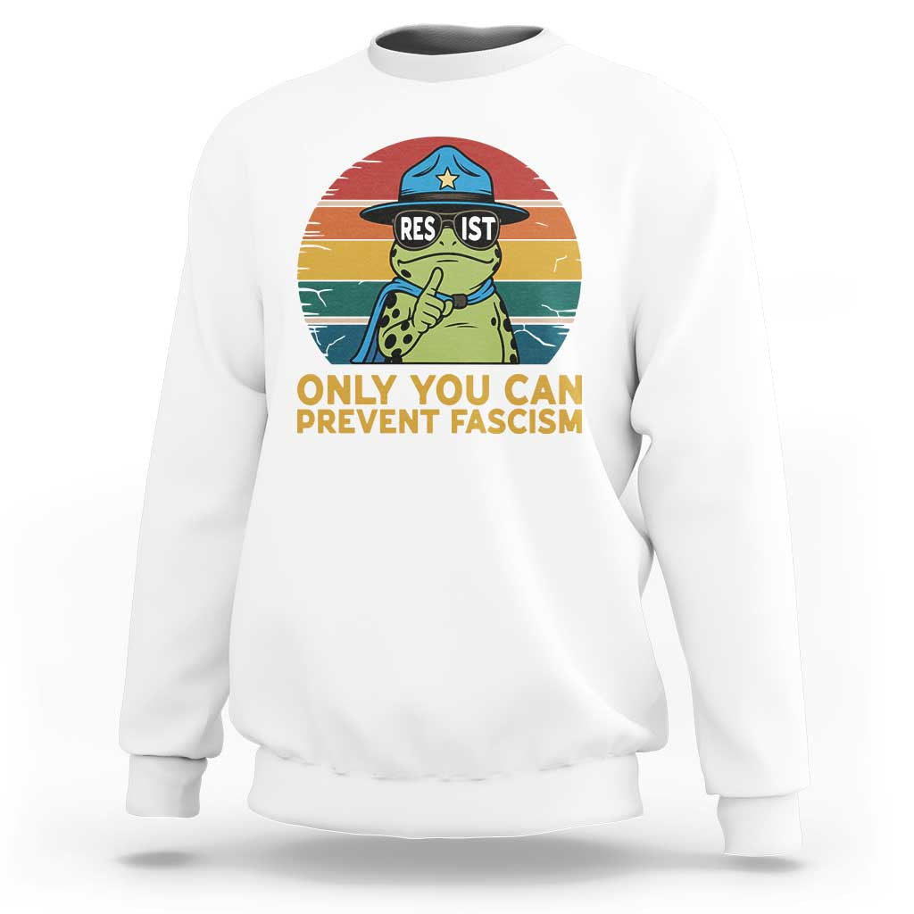 Only You Can Prevent Fascism Sweatshirt Funny Portland Frog Protest Gift - Wonder Print Shop